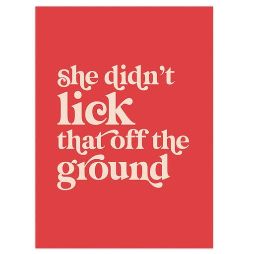 red a4 art printt with She Didn't Lick That Off the Ground written in pink in the centre