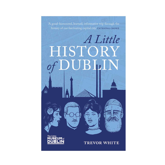 A Little History of Dublin blue book cover with navy shiloutte buildings and four faces along bottom of cover