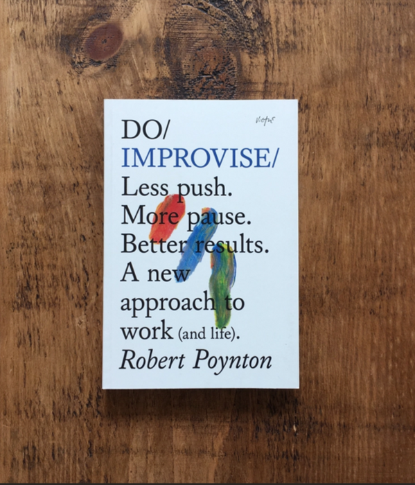 Do Improvise - A new approach to work