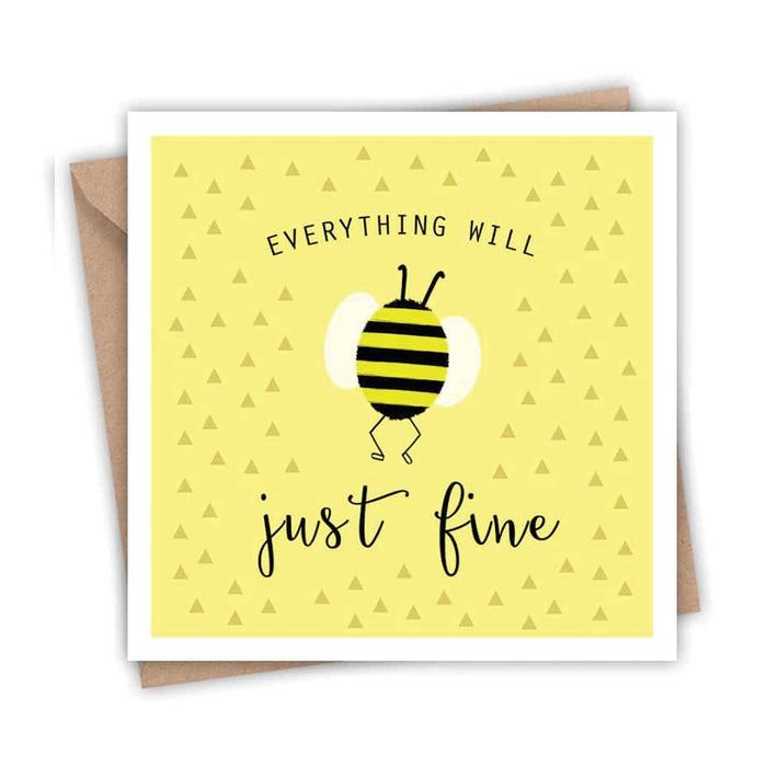 yellow square greeting card with white boarder and black and yellow stripy bee in cntre and Everything will bee just fine in black text