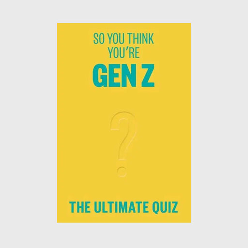 So You Think You're Gen Z quiz book, yellow cover with debossed question mark and bright blue lettering