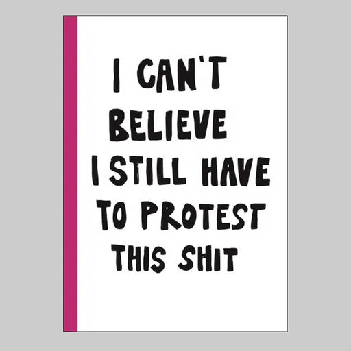 I Can't Believe I have to Protest This SHit white book cover with pink strip on spine and book title in thick black capitial letters