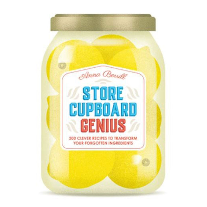 Store Cupboard Genius - 200 clever recipes to transform your forgotten ingredients