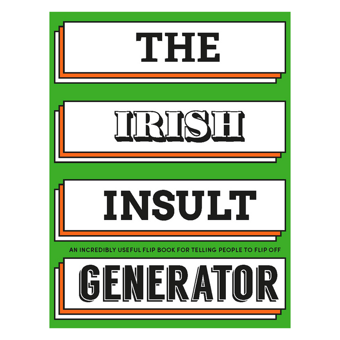 cover of book. green background with four white rectangular text boxes- going vertically down the page, highlighted with orange surrounding. each of the four boxes has one of the following words in a different black font- the/ irish/ insult/ generator