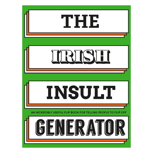 cover of book. green background with four white rectangular text boxes- going vertically down the page, highlighted with orange surrounding. each of the four boxes has one of the following words in a different black font- the/ irish/ insult/ generator