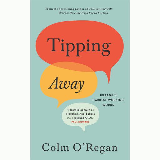 Book cover of 'Tipping Away' by Colm O'Regan, featuring a light teal background with three overlapping speech bubbles in red, yellow, and white, containing the title and author text.
