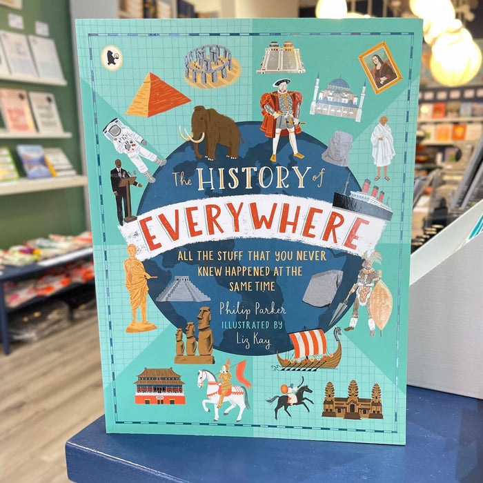 History of Everywhere: All the Stuff That You Never Knew Happened at the Same Time