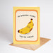 Greeting card with a banana illustration and text 'In banana years you're bread' on a white background.