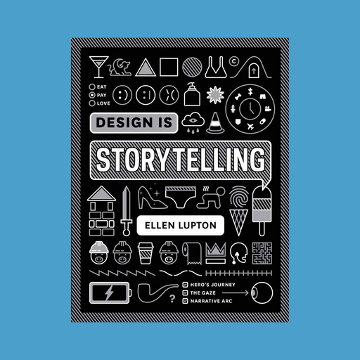 The book 'Design Is Storytelling' by Ellen Lupton against a light blue background. The cover is black with white line-art illustrations and text.