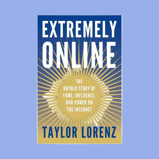 Book cover of 'Extremely Online' by Taylor Lorenz with a blue and yellow design.