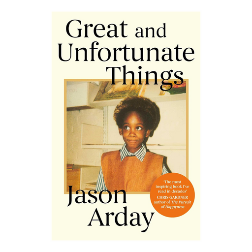 Book cover for 'Great and Unfortunate Things' by Jason Arday, featuring a cream background with large black title text, a central photo of a young boy, and an orange circular quote sticker.