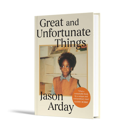 The book 'Great and Unfortunate Things' by Jason Arday, shown standing upright at a slight angle on a white background. The cover features a cream-colored background with black text and a central photograph of a young boy.