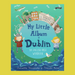 My Little Album of Dublin