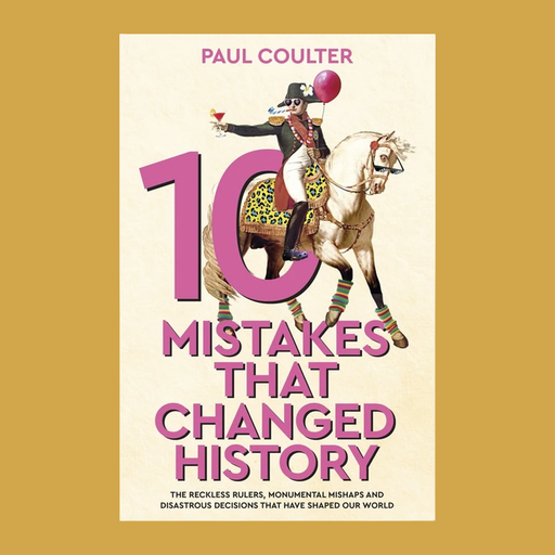 Book cover for '10 Mistakes That Changed History' by Paul Coulter, featuring a vintage-style illustration of a rider on a horse with bold pink title text on an off-white background, centered on a mustard-yellow backdrop.