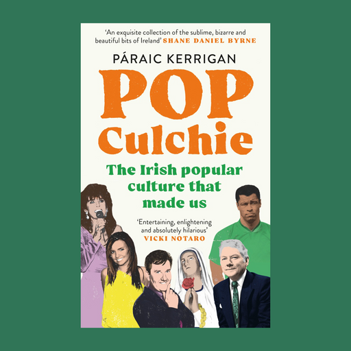 Book cover of 'Pop Culchie' by Páraic Kerrigan, featuring a cream background with bold orange and green text, and a collage of illustrated and real people at the bottom, centered on a solid dark green background.