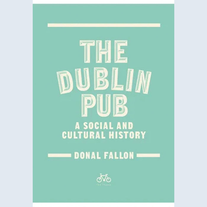 The Dublin Pub - a social and cultural history