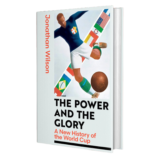 Book cover of 'The Power and the Glory' by Jonathan Wilson with a soccer player and world flags design.