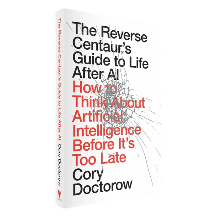 The Reverse Centaur's Guide to Life After AI