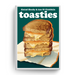A hardcover book titled 'toasties' by Sinéad Sheehy & Ann Ni Chiobháin, featuring a dark teal cover with a stylized illustration of a stacked grilled toast sandwich on a white page-like shape.