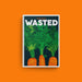 Wasted