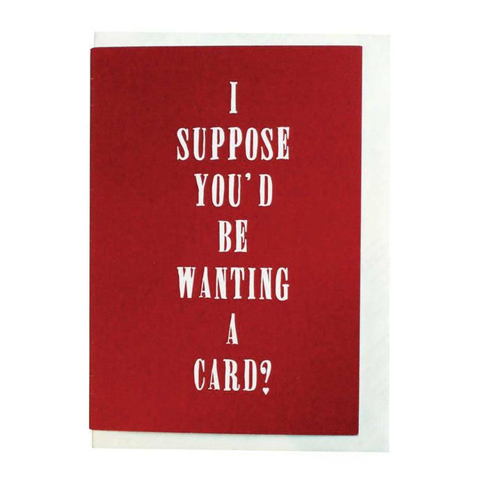 I Suppose You'd Be Wanting A Card