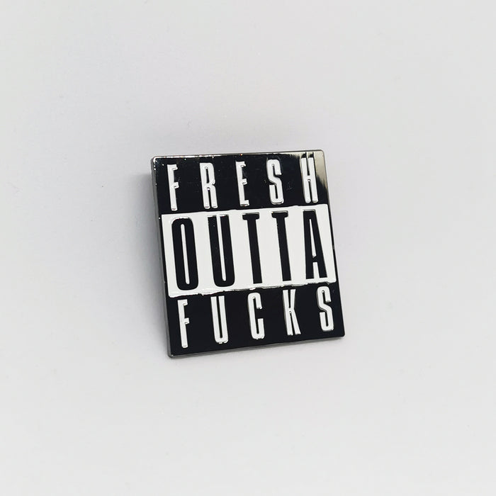 Fresh Outta Fucks Pin