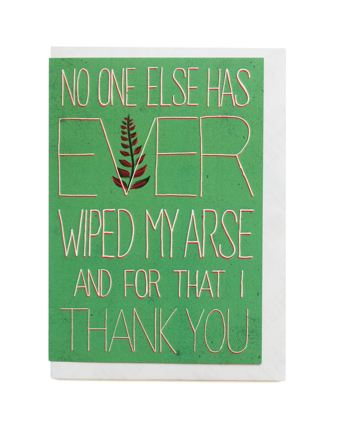 No One Else Has Ever Wiped My Arse...