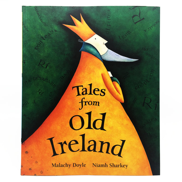cover of the book on a white background. the background is an emerald green with words in irish in black scattered arround. there is an illustration of a king facing to the right with a bright orange robe, matching crown and  long pointed grey beard. the title of the book is written in the center in black.