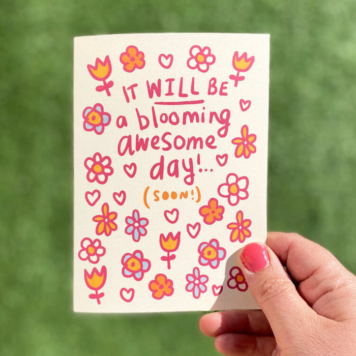 It will be a blooming awesome day! (soon)