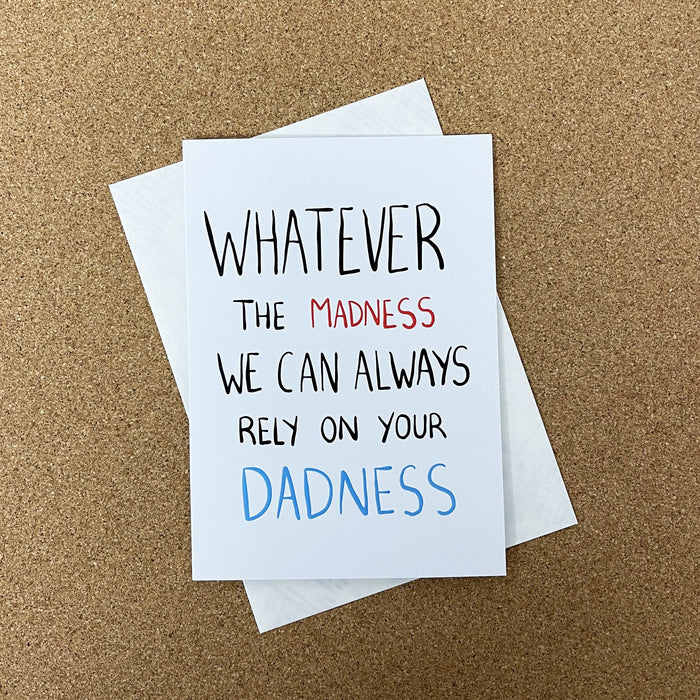Whatever the Madness, We can Always Rely on your Dadness