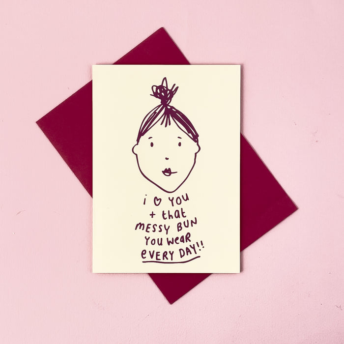 I Love Your Messy Bun