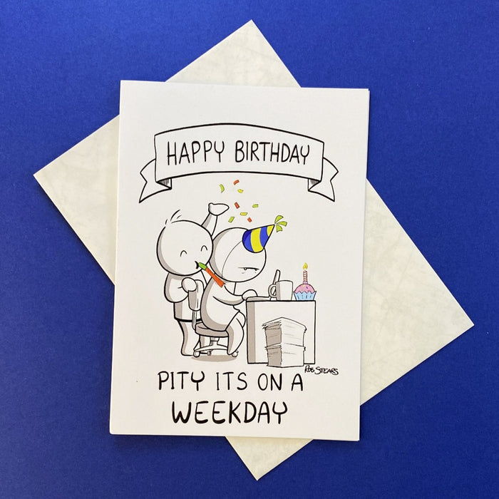 Happy Birthday - Pity It's On A Weekday