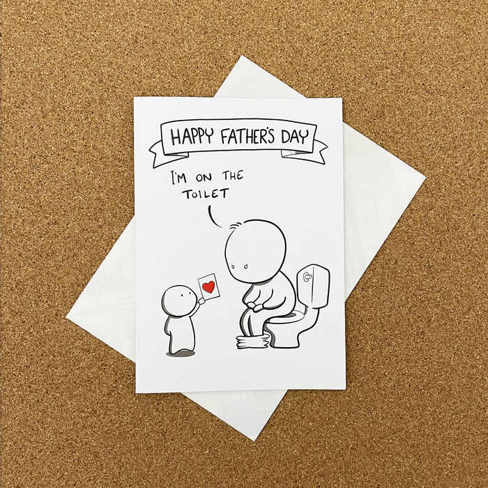Happy Father's Day - I'm On the Toilet!